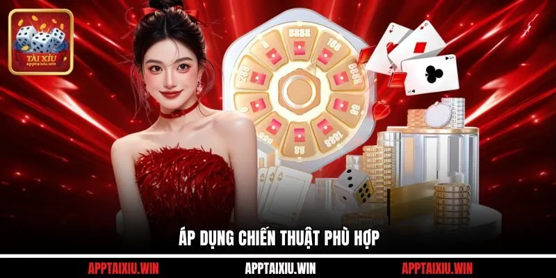 Áp dụng chiến thuật phù hợp