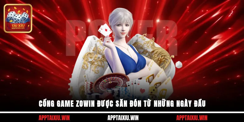 Cổng game Zowin được săn đón từ những ngày đầu