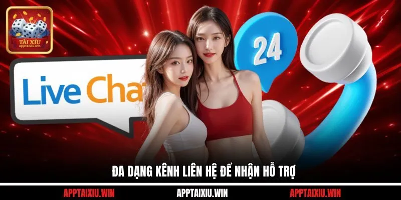 Đa dạng kênh liên hệ để nhận hỗ trợ