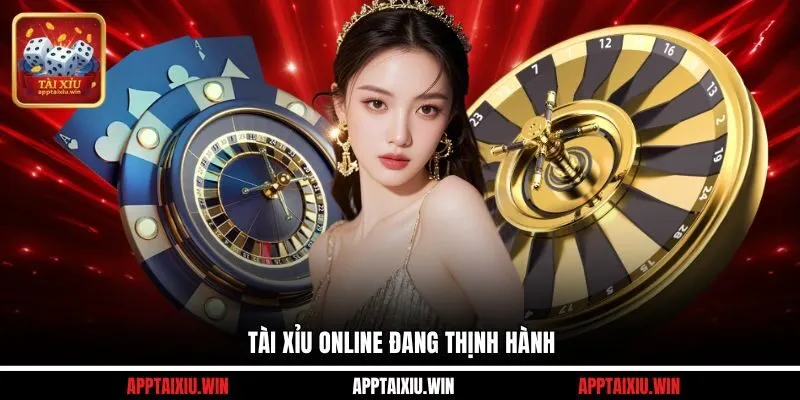 Tài xỉu online đang thịnh hành
