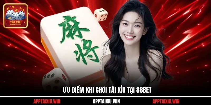 Ưu điểm khi chơi tài xỉu tại 86bet